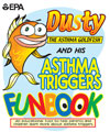 Image of the Front Cover of Dusty The Asthma Goldfish and His Asthma Triggers Funbook
