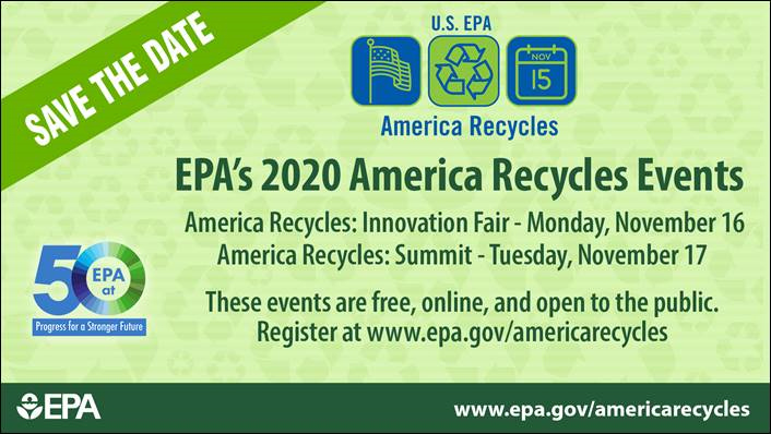 Save the Date: EPA's 2020 America Recycles Events on November 16-17, 2020. America Recycles: Innovation Fair, Monday, November 16. America Recycles: Summit, Tuesday, November 17. These events are free, online, and open to the public. Registration: www.epa