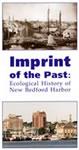 Imprint of the Past: Ecological History of New Bedford Harbor