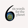 Six Words for the Planet competition