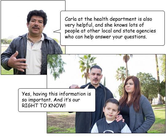 Carla at the health department is also very helpful, and she knows lots of people at other local and state agencies who can help answer your questions.' Cesar says, 'Yes, having this information is so important. And it’s our RIGHT TO KNOW!