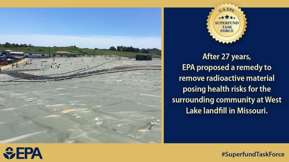 After 27 years, EPA proposed a remedy to remove radioactive material posing health risks for the surrounding community at West Lake landfill in Missouri