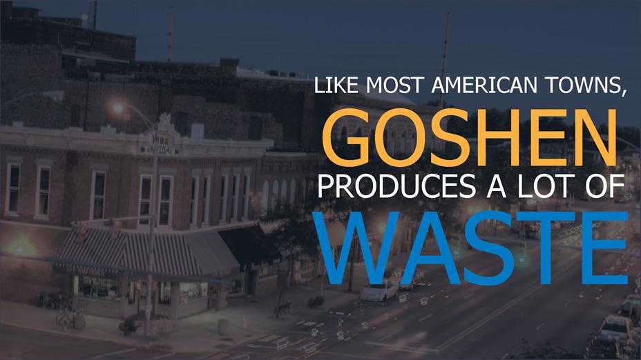 Like most American towns, Goshen produces a lot of waste