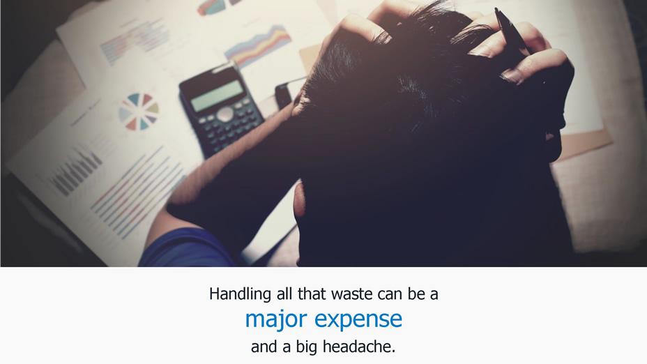 Handling all that waste can be a major expense and a big headache.