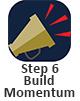Link to Step 6 Build Momentum for Change