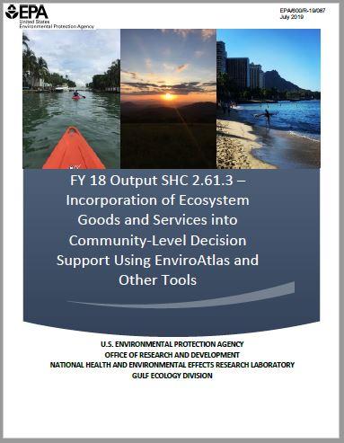 EPA Report cover for "FY 18 Output SHC 2.61.3 – Incorporation of Ecosystem Goods and Services into Community-Level Decision Support Using EnviroAtlas and Other Tools"
