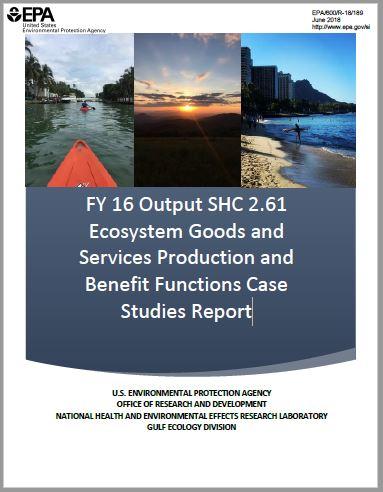 Report cover for "FY 16 Output SHC 2.61 Ecosystem Goods and Services Production and Benefit Functions Case Studies Report"