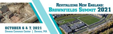 Revitalizing New England: Brownfields Summit 2021, October 6 & 7, 2021, Devens Common Center, Devens, MA