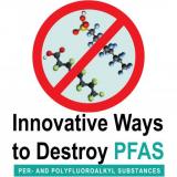 Image of molecules with red bar crossing over them and text that says Innovative Ways to Destroy PFAS